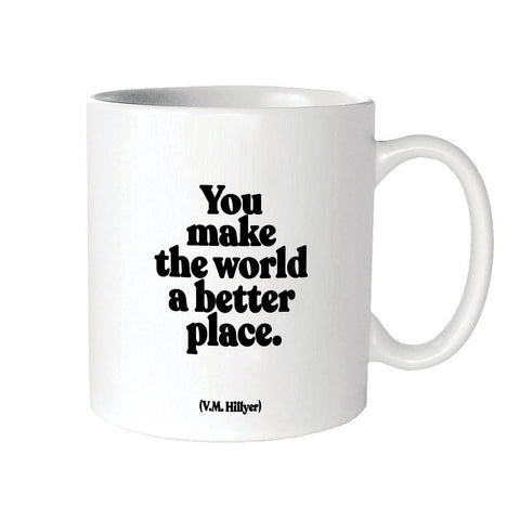 You Make The World a Better Place Mug