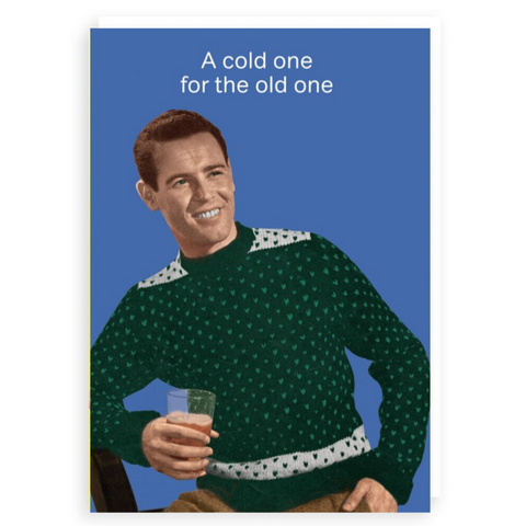 A Cold One For The Old One Greetings Card